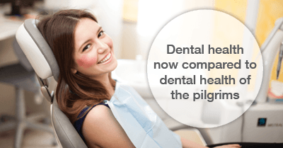 dental health now vs dental health of the pilgrims